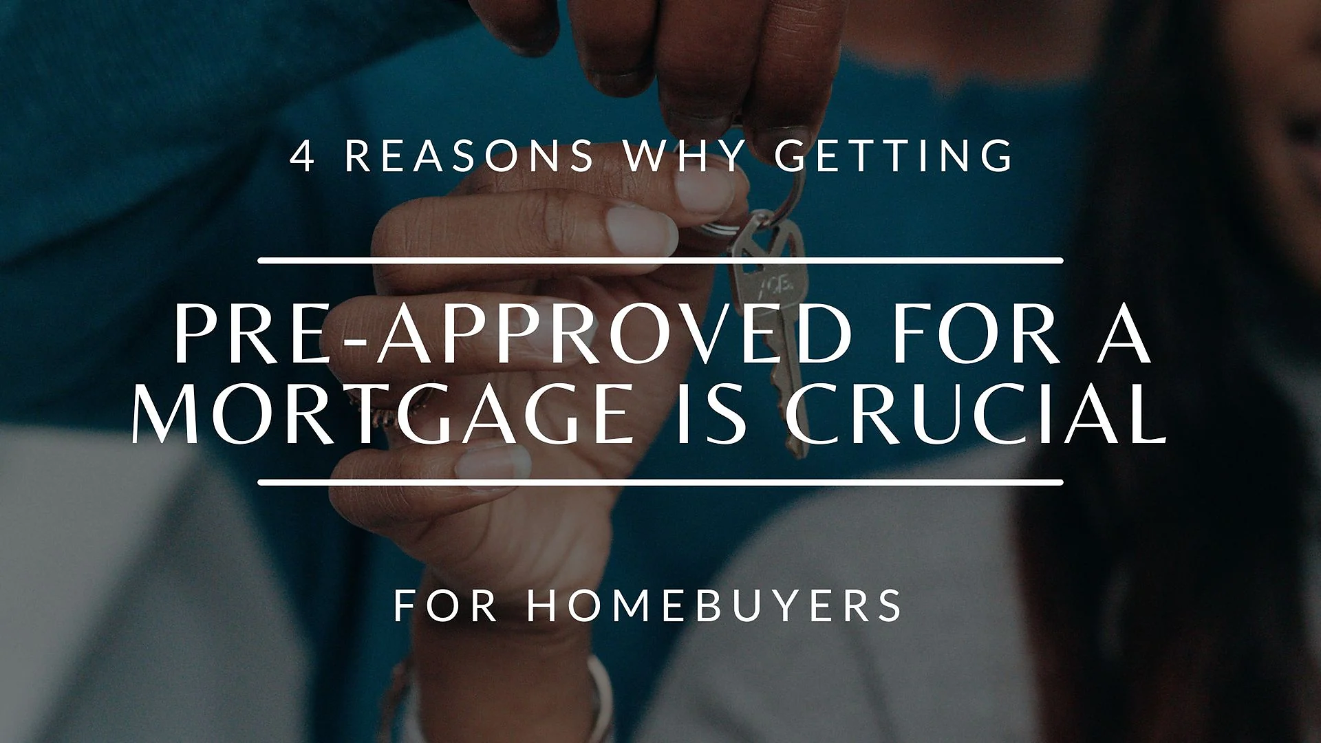 Cover graphic for “4 Reasons Why Getting Pre-Approved For A Mortgage Is Crucial For Homebuyers”