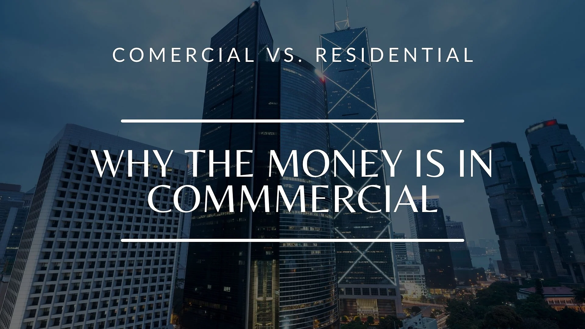 Cover graphic for “Commercial Vs Residential Real Estate: Why The Big Money Is In Commercial”