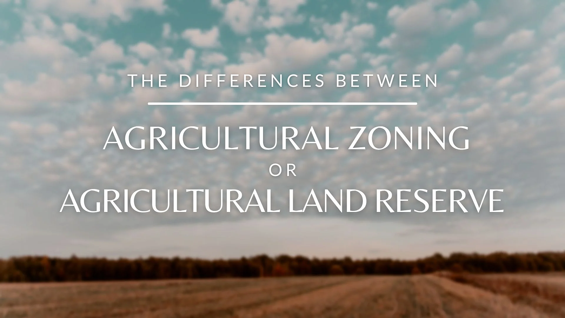 Cover graphic for “Differences Between Agricultural Zoning Vs. Agricultural Land Reserve”
