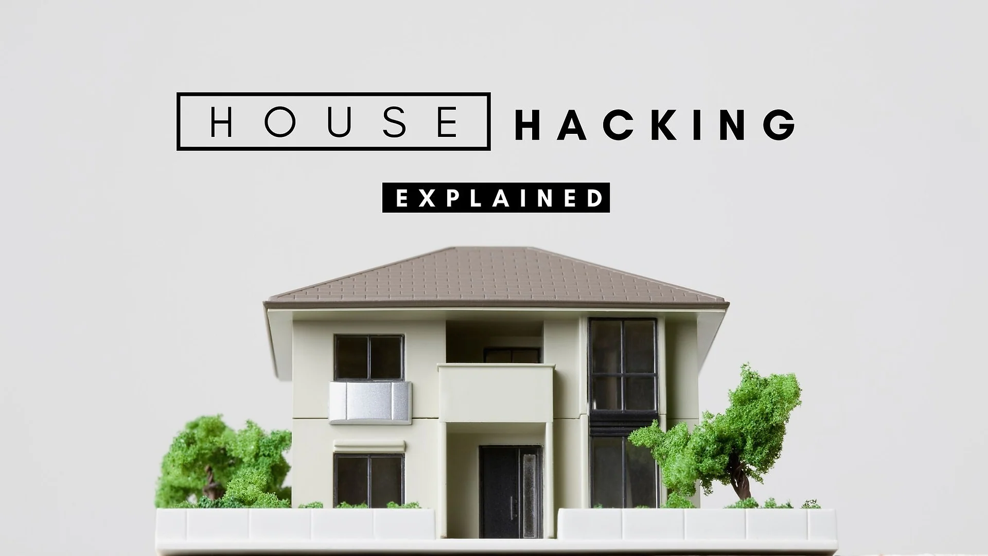 Cover graphic for “HOUSE HACKING EXPLAINED”