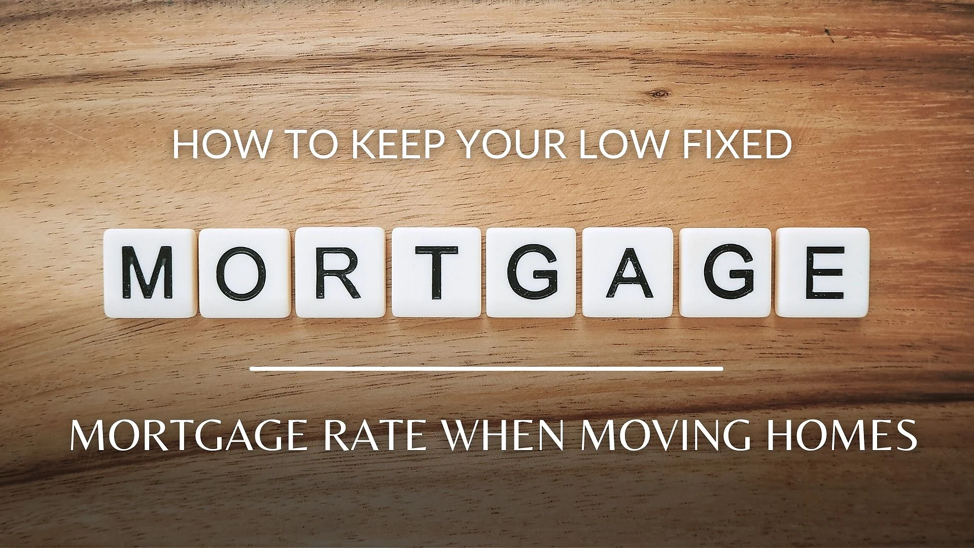 Cover graphic for “How To Keep Your Low Fixed Mortgage Rate When Moving Homes”
