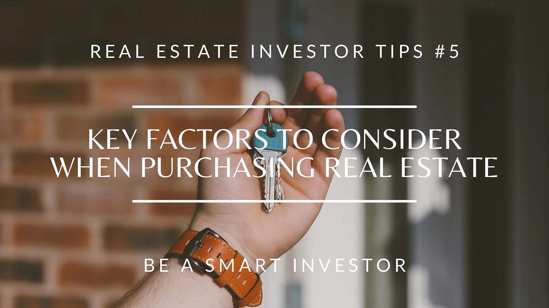 Cover graphic for “Key Factors To Consider When Purchasing Real Estate”