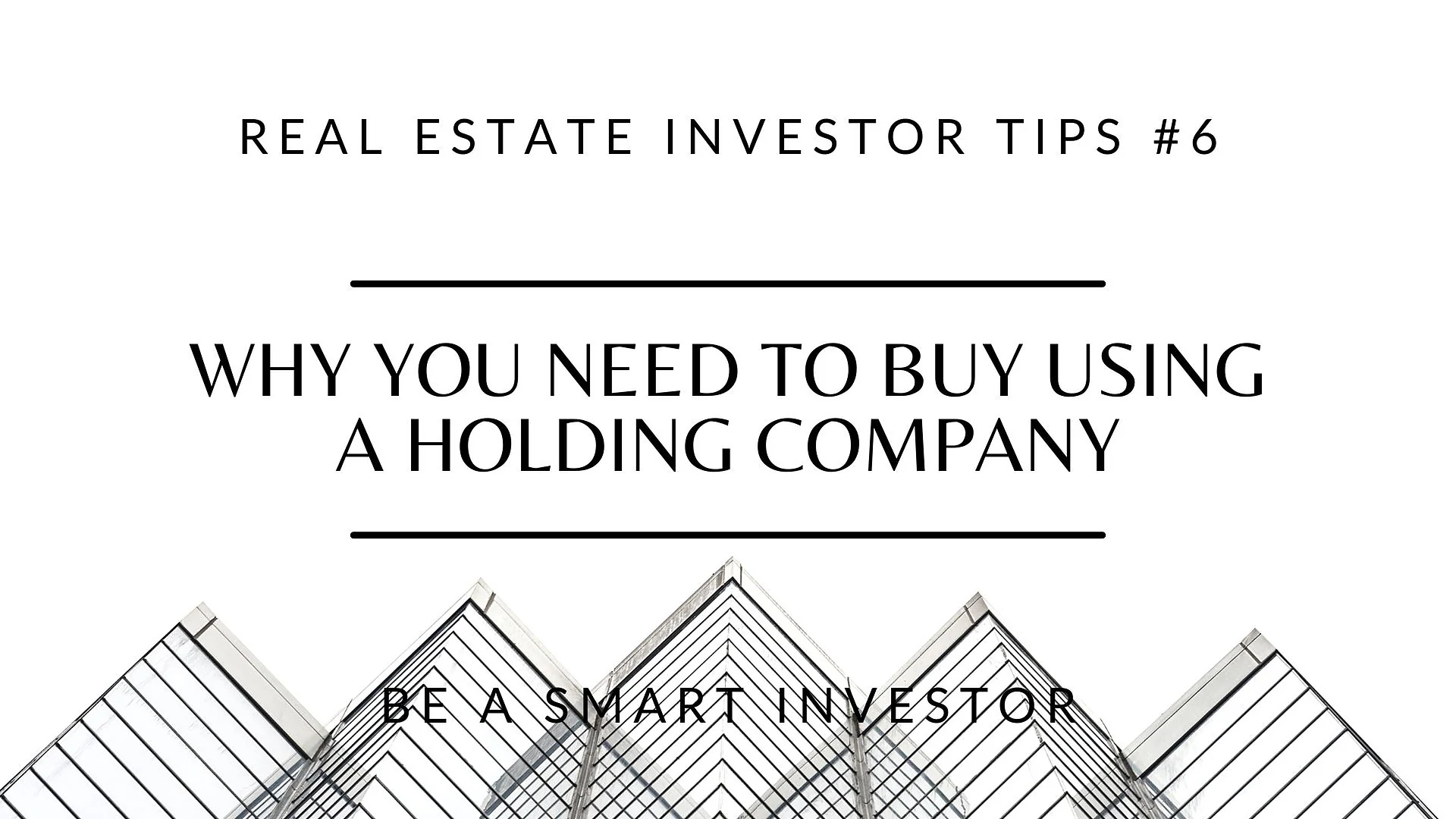 Cover graphic for “Why You Need To Buy Real Estate Using A Holding Company”